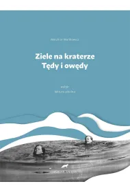 Ziele na kraterze. T�dy i ow�dy. Wyb�r wyd. 2023