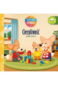 Cierpliwo��. Warto�ci. Przygody Fenka