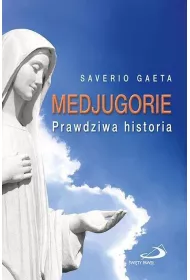 Medjugorie. Prawdziwa historia