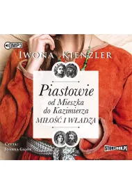 Audiobook Piastowie od Mieszka do Kazimierza. Mi�o�� i w�adza CD
