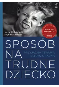 Spos�b na trudne dziecko Przyjazna terapia behawioralna (wyd. 2020)