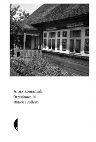 Orzeszkowo 14. Historie z Podlasia