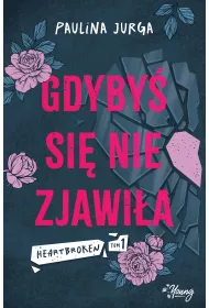 Gdyby si nie zjawia. Heartbroken. Tom 1