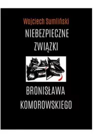 Niebezpieczne zwizki Bronisawa Komorowskiego