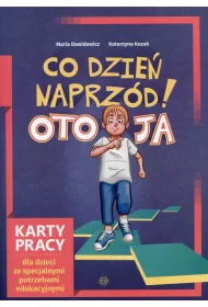 Co dzie naprzd! Oto Ja. Karty pracy dla dzieci ze specjalnymi potrzebami edukacyjnymi
