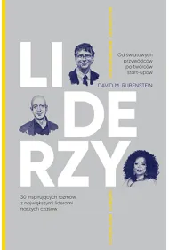 Liderzy. 30 inspiruj�cych rozm�w z najwi�kszymi liderami naszych czas�w