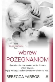 Wbrew po�egnaniom. Tom 4. Odwa�my si� kocha�