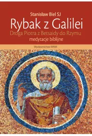 Rybak z Galilei. Droga Piotra z Betsaidy do Rzymu