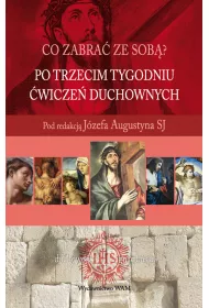 Co zabra� ze sob�? Po trzecim tygodniu �wicze� duchownych