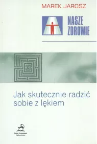 Nasze zdrowie.Jak skutecznie radzi sobie z lkiem