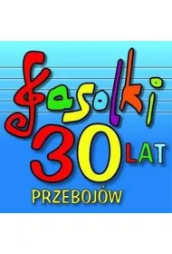 Fasolki - 30 lat, 30 przebojw CD