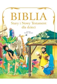 Biblia. Stary i Nowy Testament dla dzieci