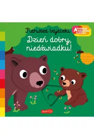 Dzie dobry, niedwiadku! Akademia Mdrego Dziecka. Pierwsze bajeczki