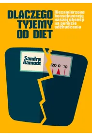 Dlaczego Tyjemy Od Diet Niezamierzone Konsek. Obsesji Na P. Odch