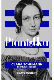 Pianistka. Clara Schumann i muzyka mi�o�ci