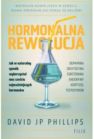 Hormonalna rewolucja. Jak w naturalny sposb wykorzysta moc szeciu najwaniejszych hormonw