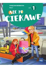 Ale to ciekawe. Matematyka. Podr�cznik. Klasa 3. Cz�� 1