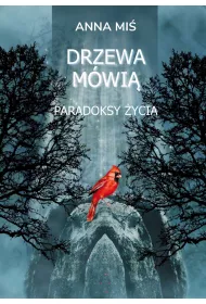 Drzewa m�wi�. Paradoksy �ycia