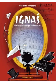 Igna�. Zanim zosta� Ignacym Paderewskim