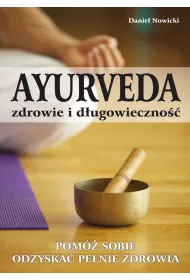 Ayurveda. Zdrowie i d�ugowieczno��