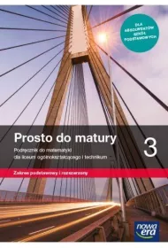 Prosto do matury 3. Podrcznik do matematyki dla liceum oglnoksztaccego i technikum. Zakres podstawowy i rozszerzony