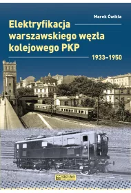 Elektryfikacja warszawskiego w�z�a kolejowego 1933-1950