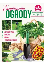 Encyklopedia. Ogrody. Tw�j wymarzony ogr�d od A do Z