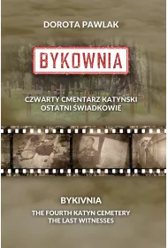 Bykownia. Czwarty Cmentarz Katy�ski. Ostatni �wiadkowie