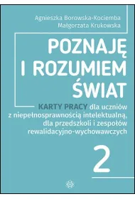 Poznaj� i rozumiem �wiat cz�� 2 Karty pracy dla uczni�w z niepe�nosprawno�ci� intelektualn� dla przedszkoli i zespo��w rewalidacyjno-wychowawczych