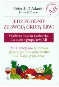 Jedz zgodnie ze swoj� grup� krwi. Osobista ksi��ka kucharska dla os�b z grup� krwi AB