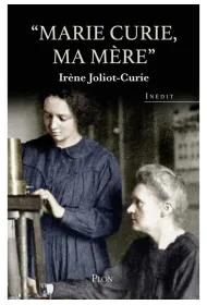 LF Joliot-Curie. Marie Curie ma mere