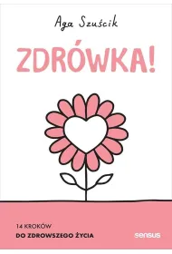 Zdr�wka! 14 krok�w do zdrowszego �ycia