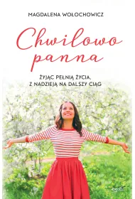 Chwilowo panna �yj�c pe�ni� �ycia z nadziej� na dalszy ci�g