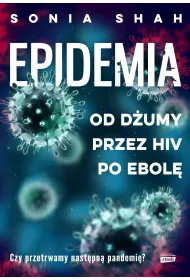 Epidemia. Od d�umy, przez HIV, po ebol�