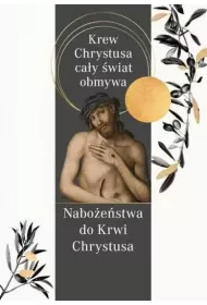 Krew Chrystusa ca�y �wiat obmywa. Nabo�e�stwa do Krwi Chrystusa