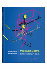 Poza ekranem kinowym. Postmedialne konteksty animacji