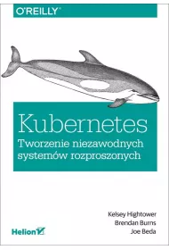 Kubernetes. Tworzenie niezawodnych system�w rozproszonych