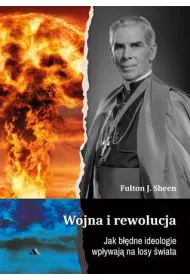 Wojna i rewolucja. Jak b��dne ideologie wp�ywaj� na losy �wiata
