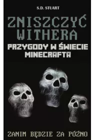 Zniszczy� Withera. Przygody w �wiecie Minecrafta. Tom 9