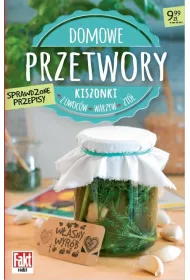 Domowe przetwory. Kiszonki z owoc�w, warzyw..