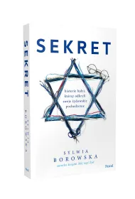 Sekret. Historie ludzi, kt�rzy odkryli swoje �ydowskie pochodzenie