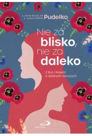 Nie za blisko, nie za daleko