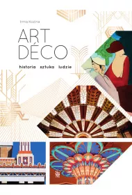 Art deco. Historia, sztuka, ludzie