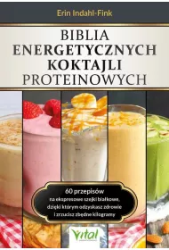 Biblia energetycznych koktajli proteinowych
