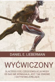 eBook Wywiczony. Dlaczego co, czego ewolucja nigdy od nas nie wymagaa, jest tak zdrowe i satysfakcjonujce mobi epub