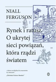 Rynek i ratusz. O ukrytej sieci powi�za�, kt�ra rz�dzi �wiatem