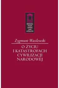 O �yciu i katastrofach cywilizacji narodowej