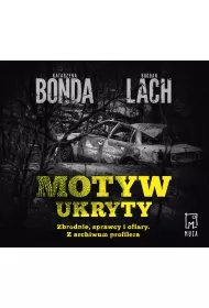 Audiobook Motyw ukryty. Zbrodnie, sprawcy i ofiary. Z archiwum profilera mp3