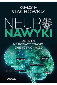 Neuronawyki. Jak dzi�ki neuroplastyczno�ci zmieni� sw�j m�zg
