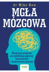 Mg�a m�zgowa. Skuteczny program na radykaln� popraw� koncentracji i wzmocnienie pami�ci